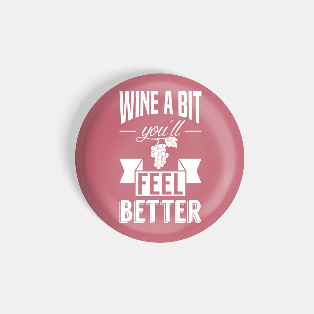 dhcrafts Round Fridge Magnet Pink Food Lovers Wine A Bit You'll Feel Better Glossy Finish Design Pack of 1 (75 mm)